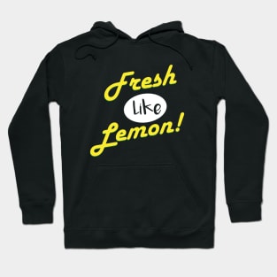 Fresh like lemon! Hoodie